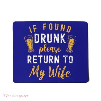 If Found Drunk Return To Wife Couples Funny Drinking Mousepad