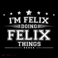 Im Felix Doing Felix Things T-Shirt thumb 7