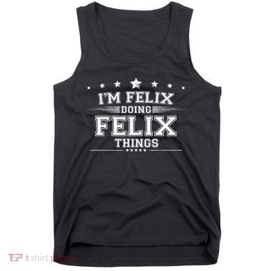 Im Felix Doing Felix Things Tank Top