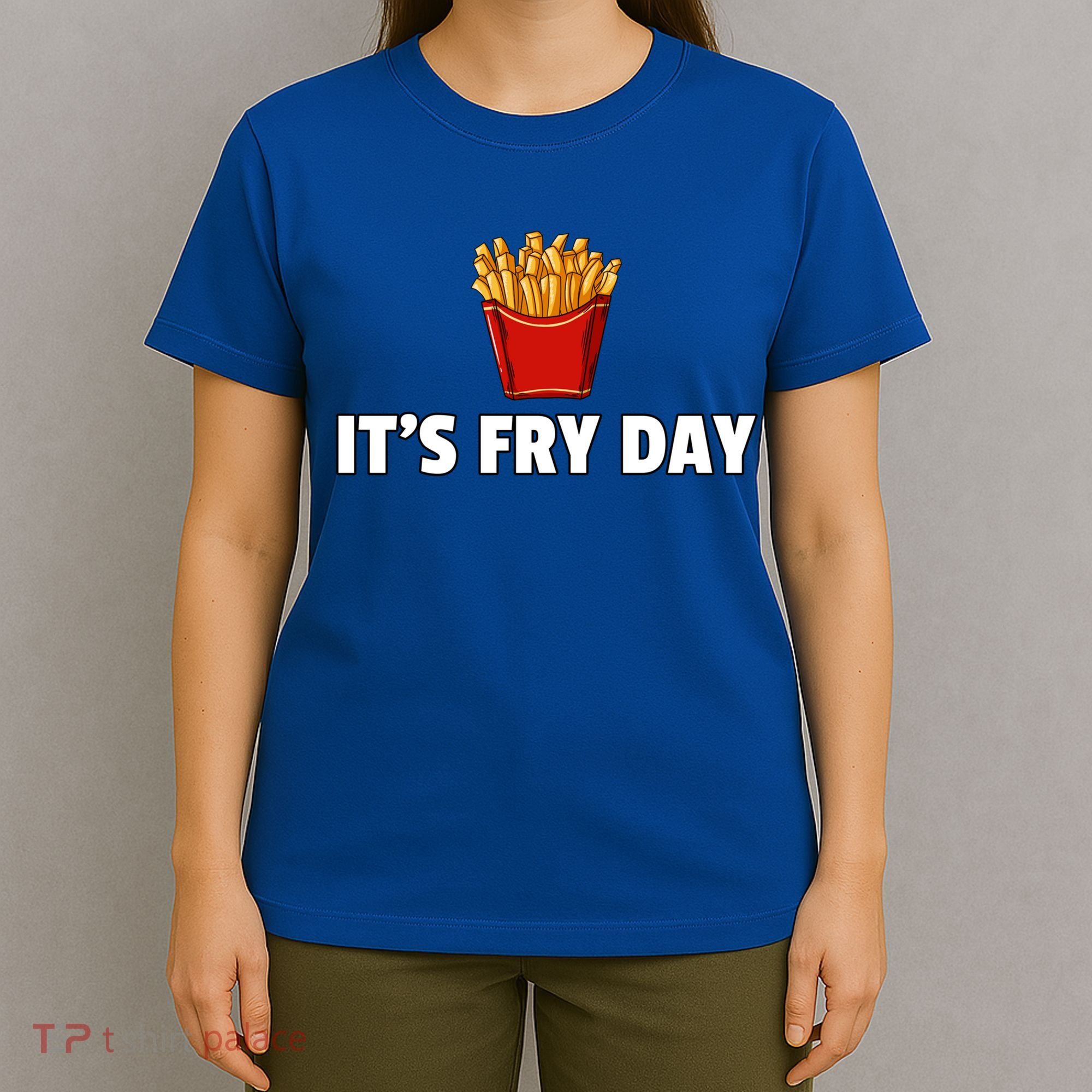 It's Fry Day French Fries Gift Extra Hot Fry Gift T-Shirt