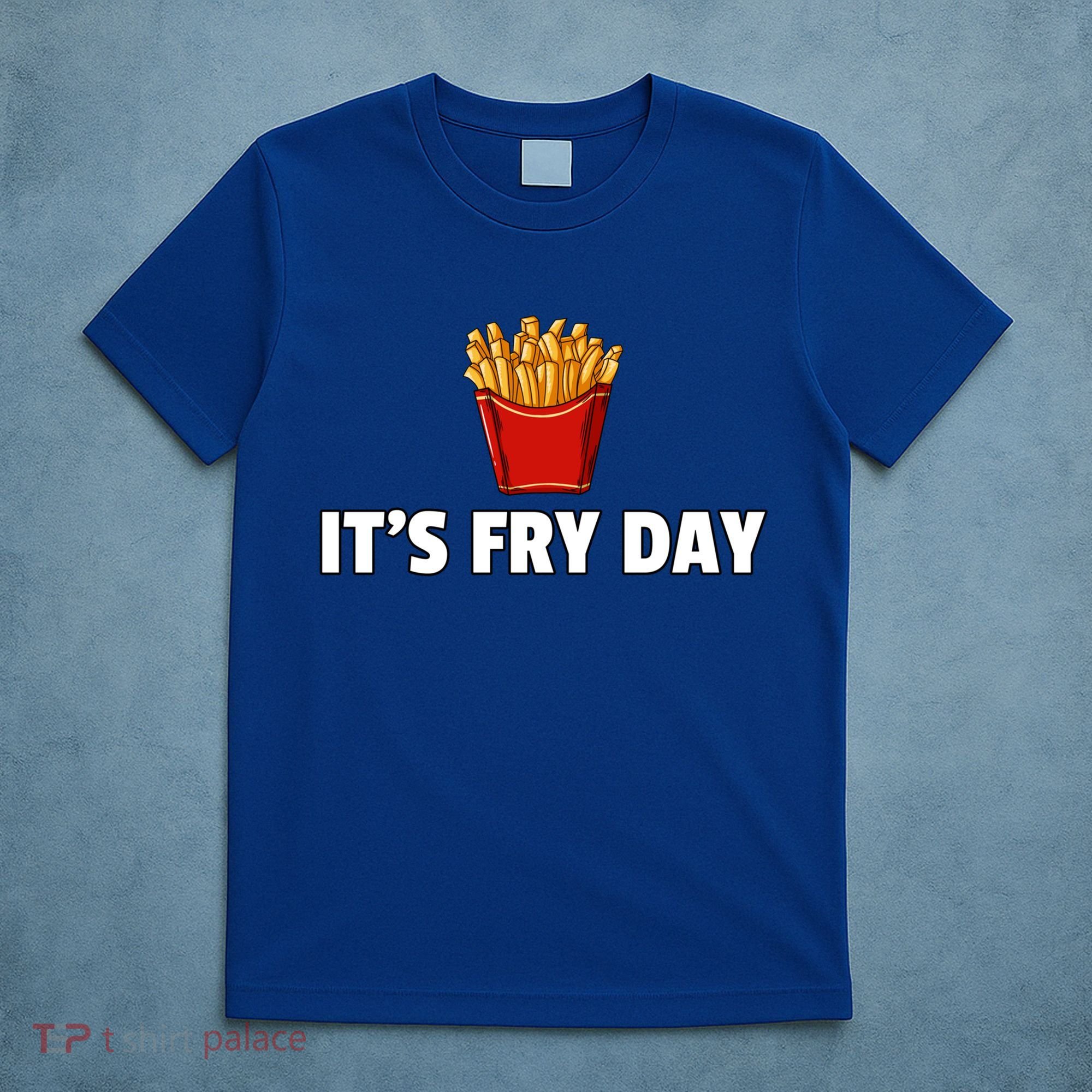 It's Fry Day French Fries Gift Extra Hot Fry Gift T-Shirt