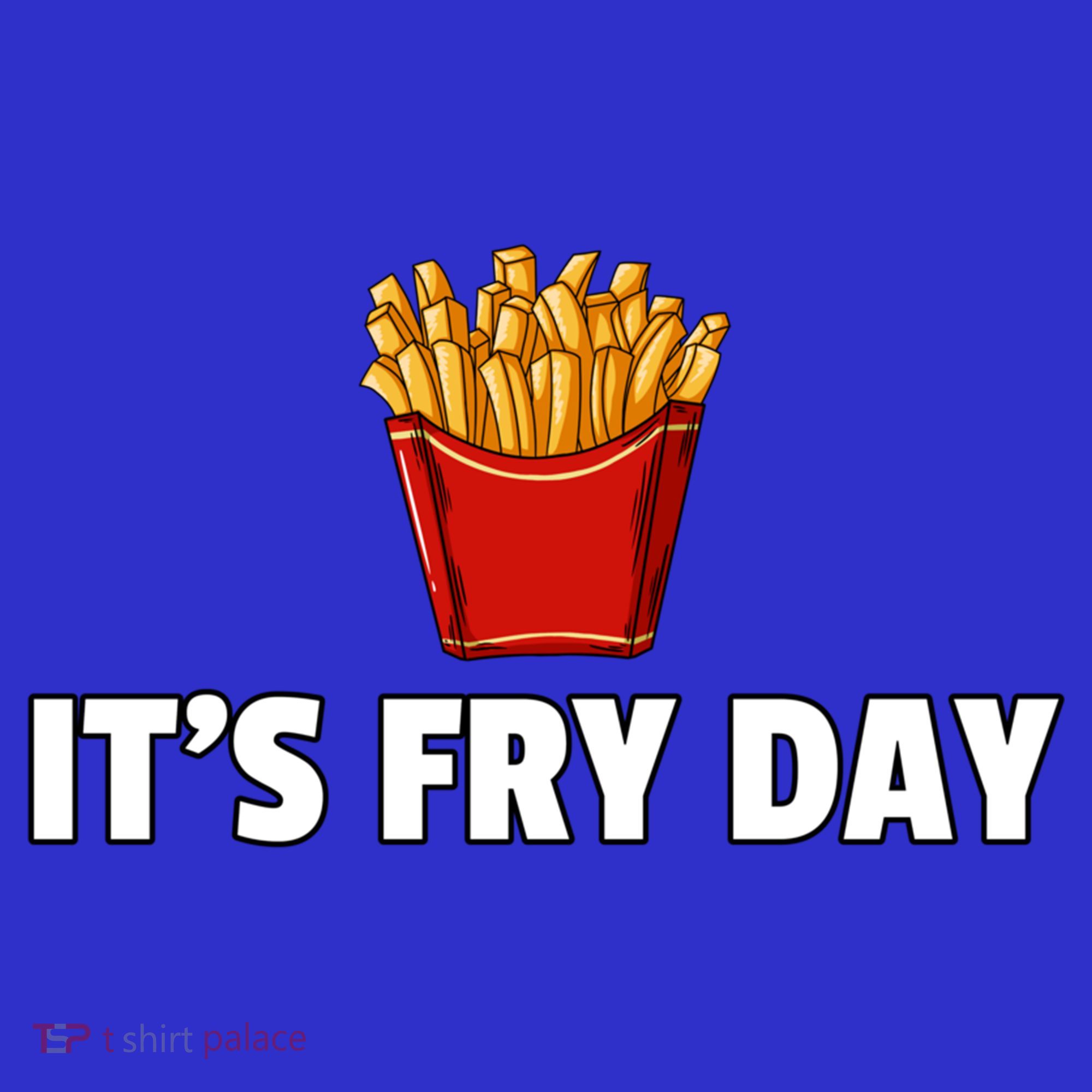It's Fry Day French Fries Gift Extra Hot Fry Gift T-Shirt