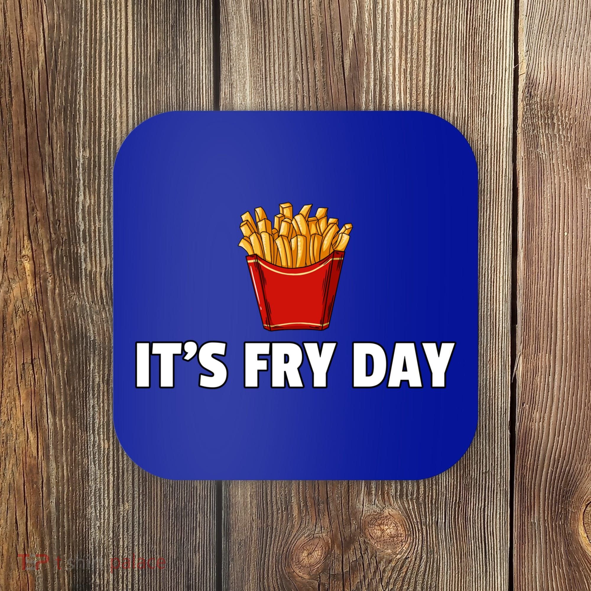 It's Fry Day French Fries Gift Extra Hot Fry Gift Coaster