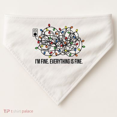 IM Fine. Everything Is Fine. USA-Made Doggie Bandana