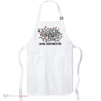 IM Fine. Everything Is Fine. Apron