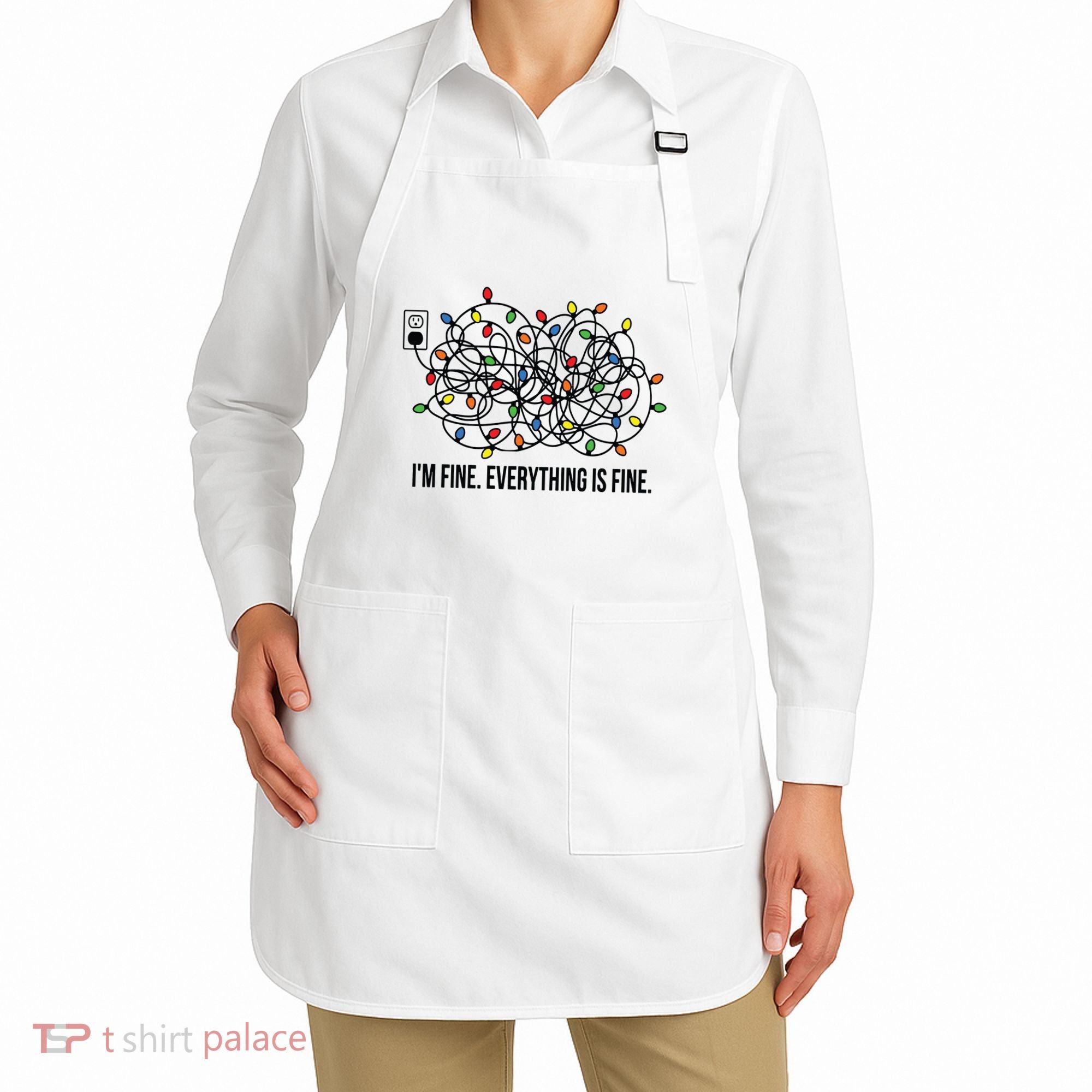 IM Fine. Everything Is Fine. Apron