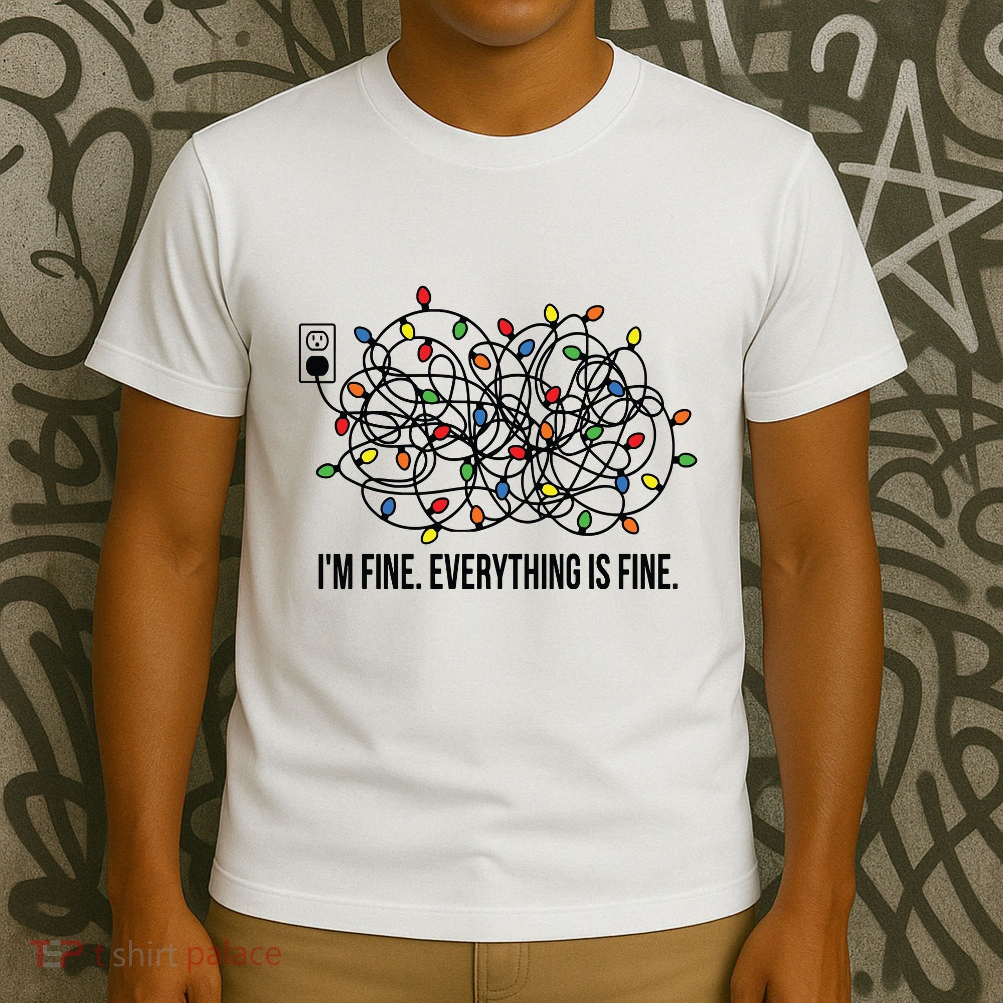 IM Fine. Everything Is Fine. T-Shirt