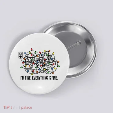 IM Fine. Everything Is Fine. Button