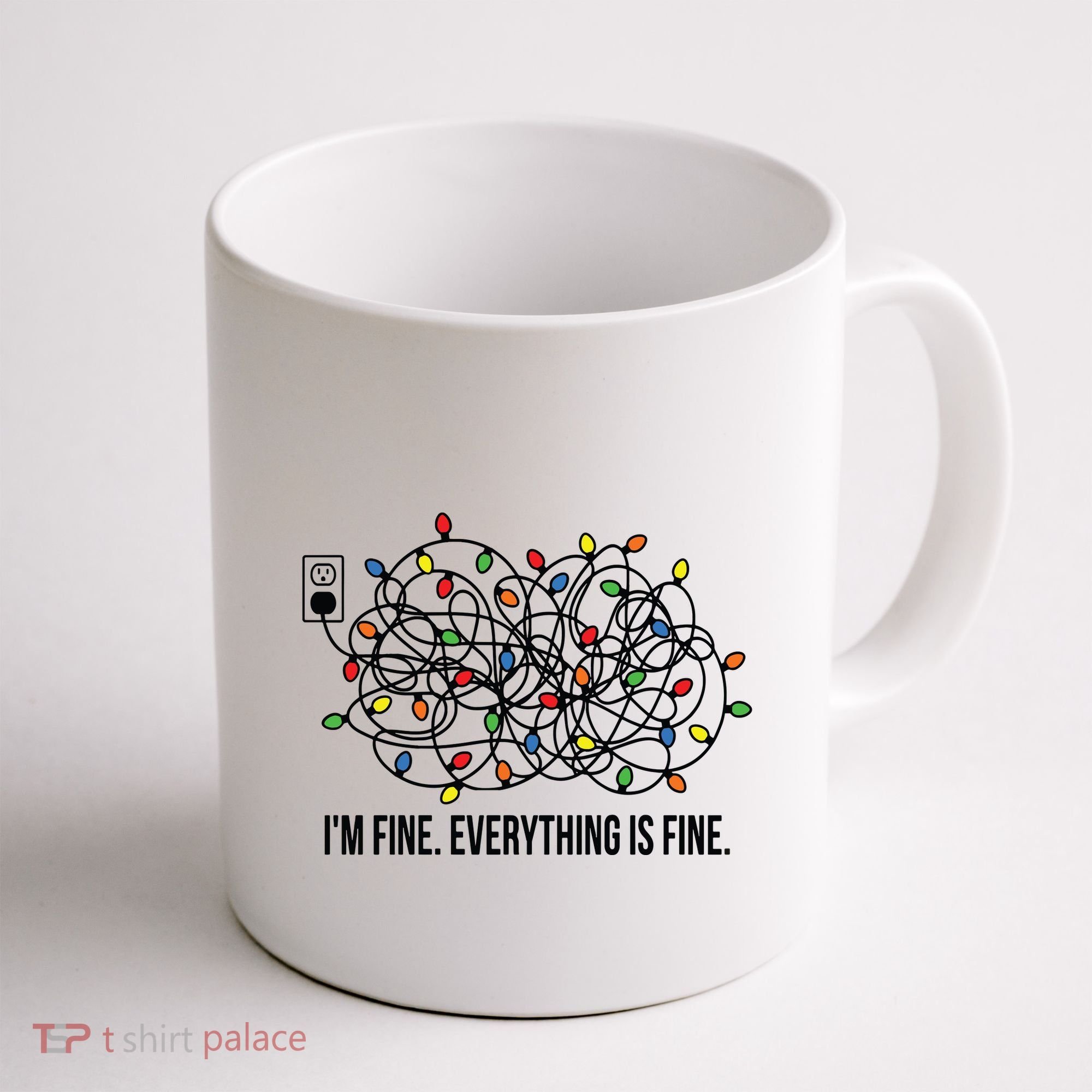 IM Fine. Everything Is Fine. Coffee Mug