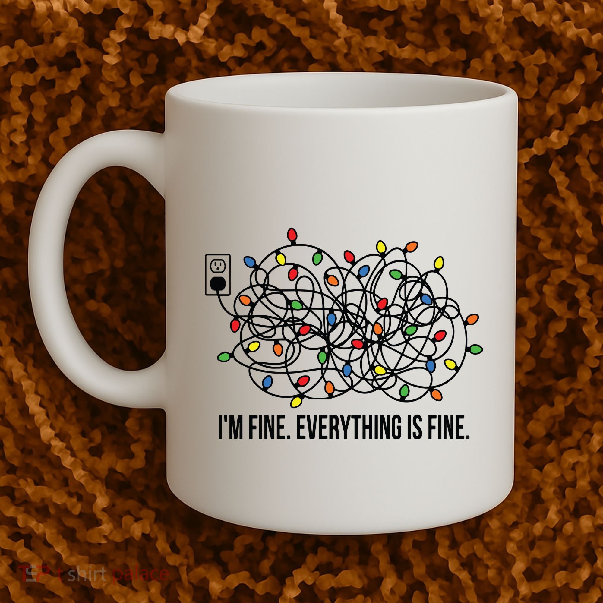 IM Fine. Everything Is Fine. Coffee Mug