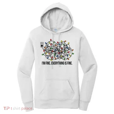 IM Fine. Everything Is Fine. Women's Hoodie