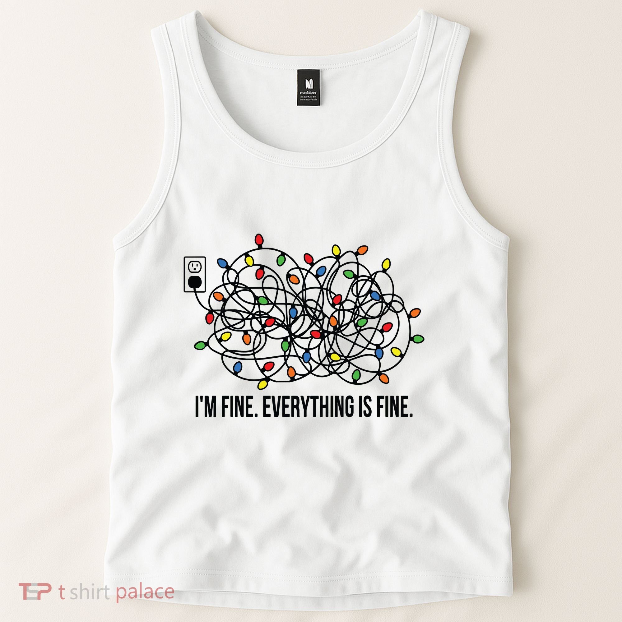 IM Fine. Everything Is Fine. Tank Top