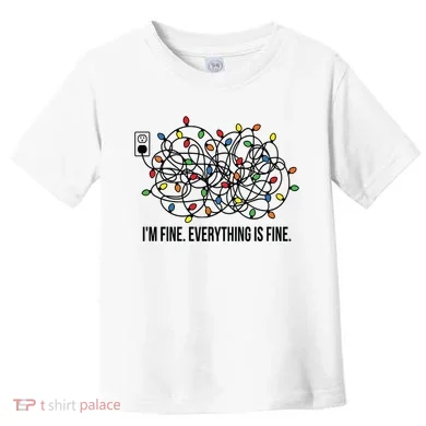 IM Fine. Everything Is Fine. Toddler T-Shirt