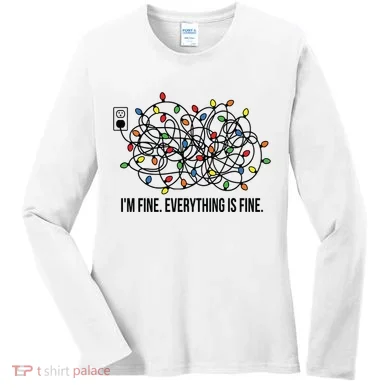 IM Fine. Everything Is Fine. Women's Long Sleeve Shirt