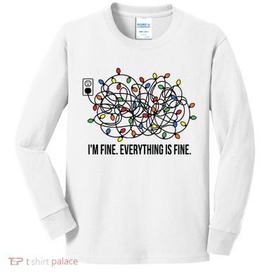 IM Fine. Everything Is Fine. Kids Long Sleeve Shirt