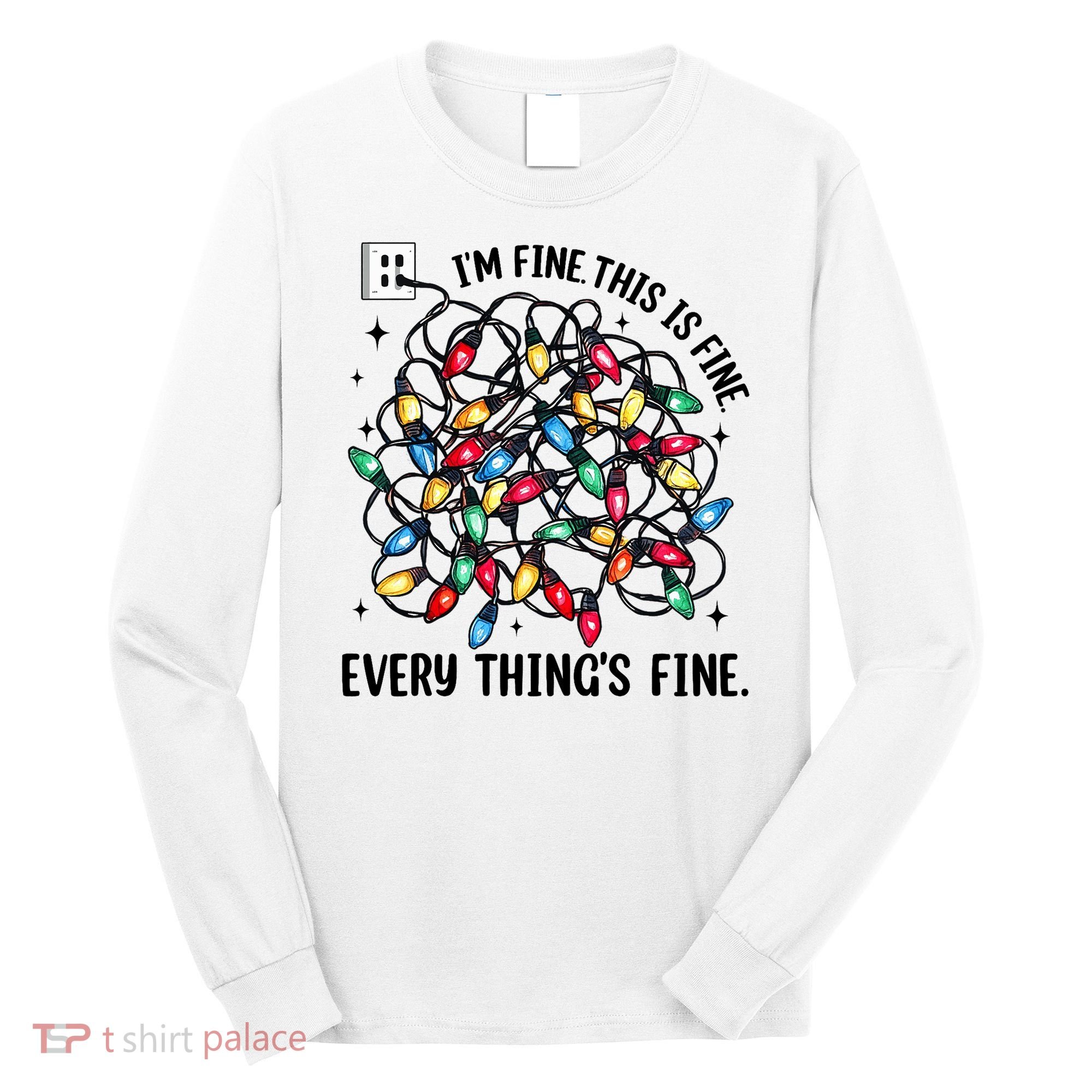 I’M Fine Everything Is Fine Tangled Christmas Lights Long Sleeve Shirt
