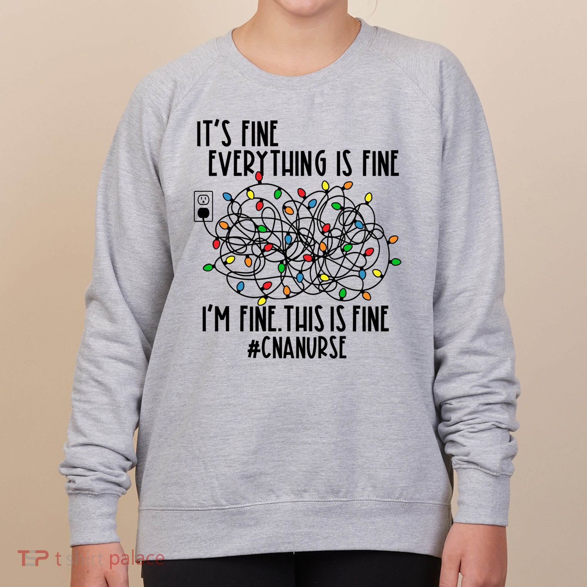 Im Fine Everything Is Fine Christmas Lights Cna Nurse Life Gift Women's Sweatshirt