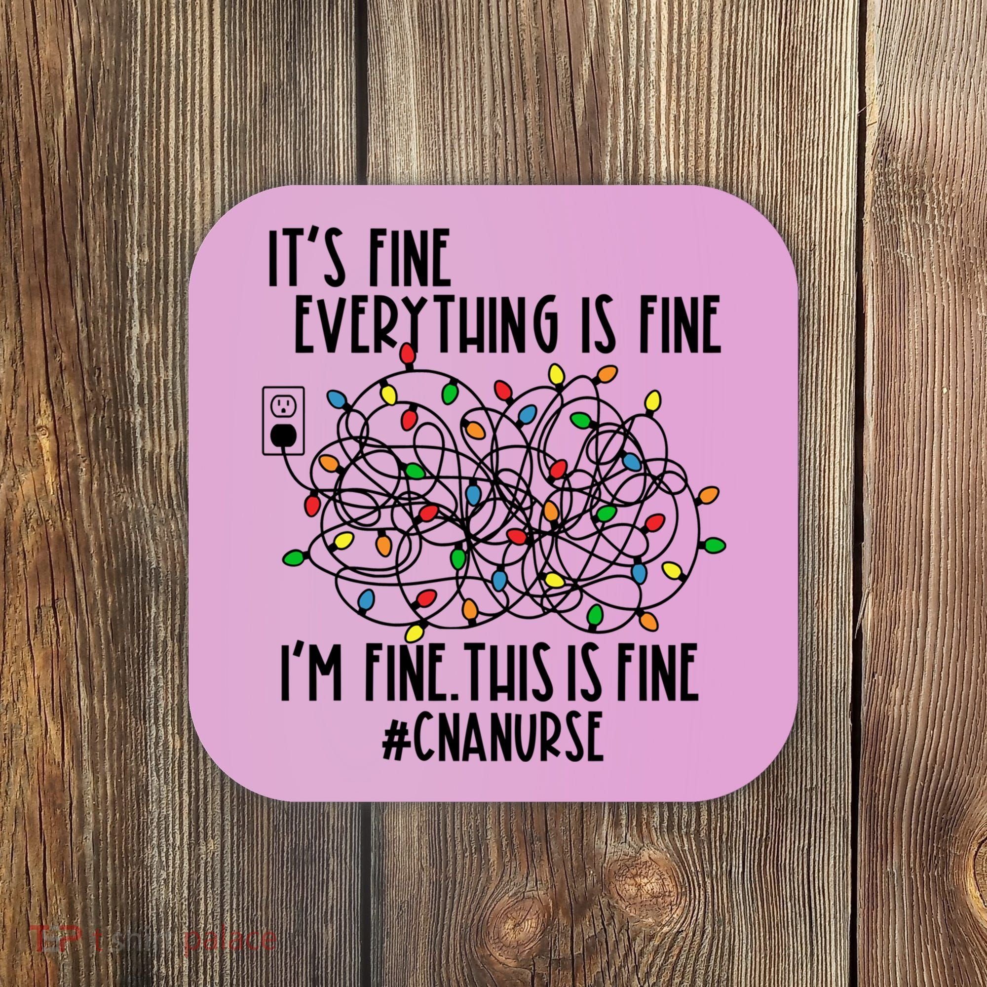 Im Fine Everything Is Fine Christmas Lights Cna Nurse Life Gift Coaster