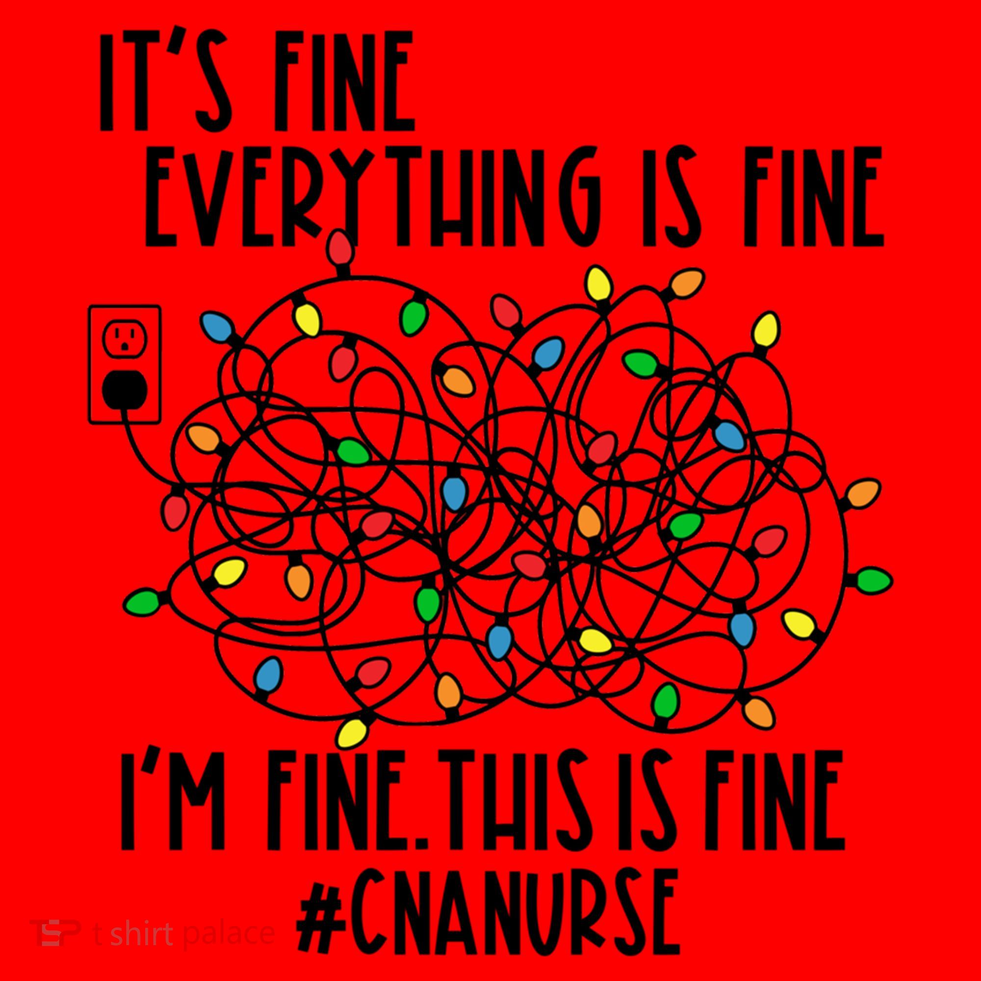 Im Fine Everything Is Fine Christmas Lights Cna Nurse Life Gift Santa Hat