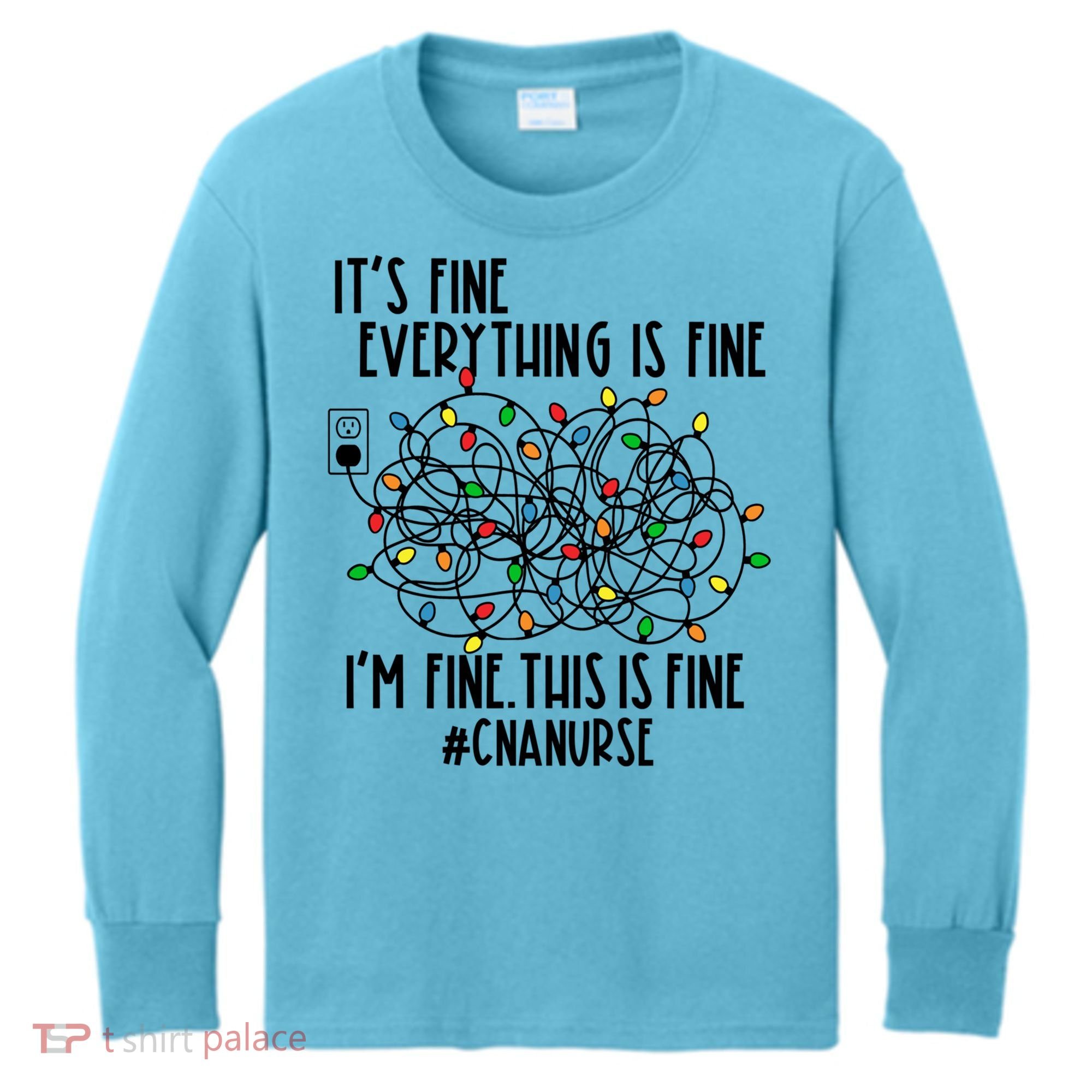 Im Fine Everything Is Fine Christmas Lights Cna Nurse Life Gift Kids Long Sleeve Shirt
