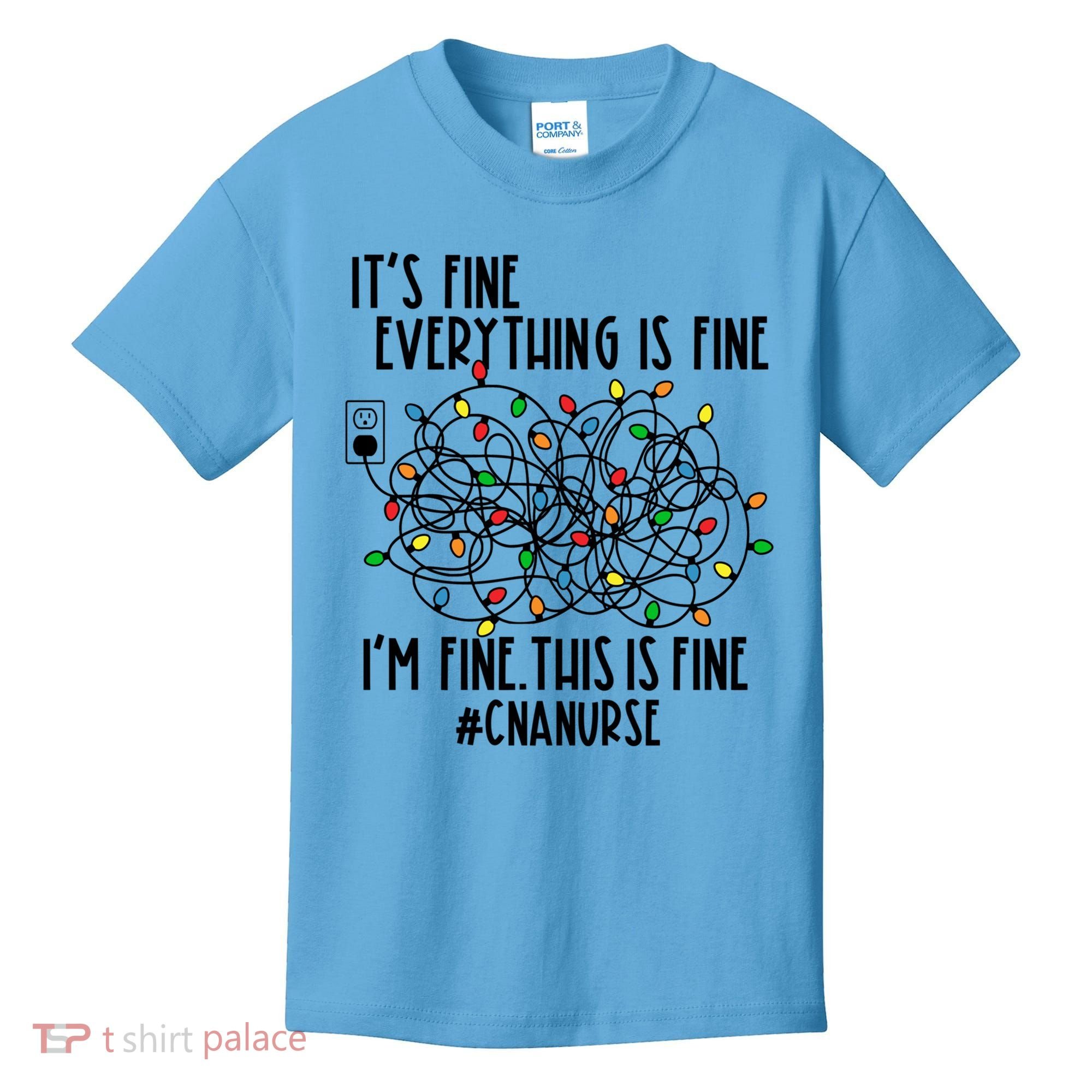 Im Fine Everything Is Fine Christmas Lights Cna Nurse Life Gift Kids T-Shirt