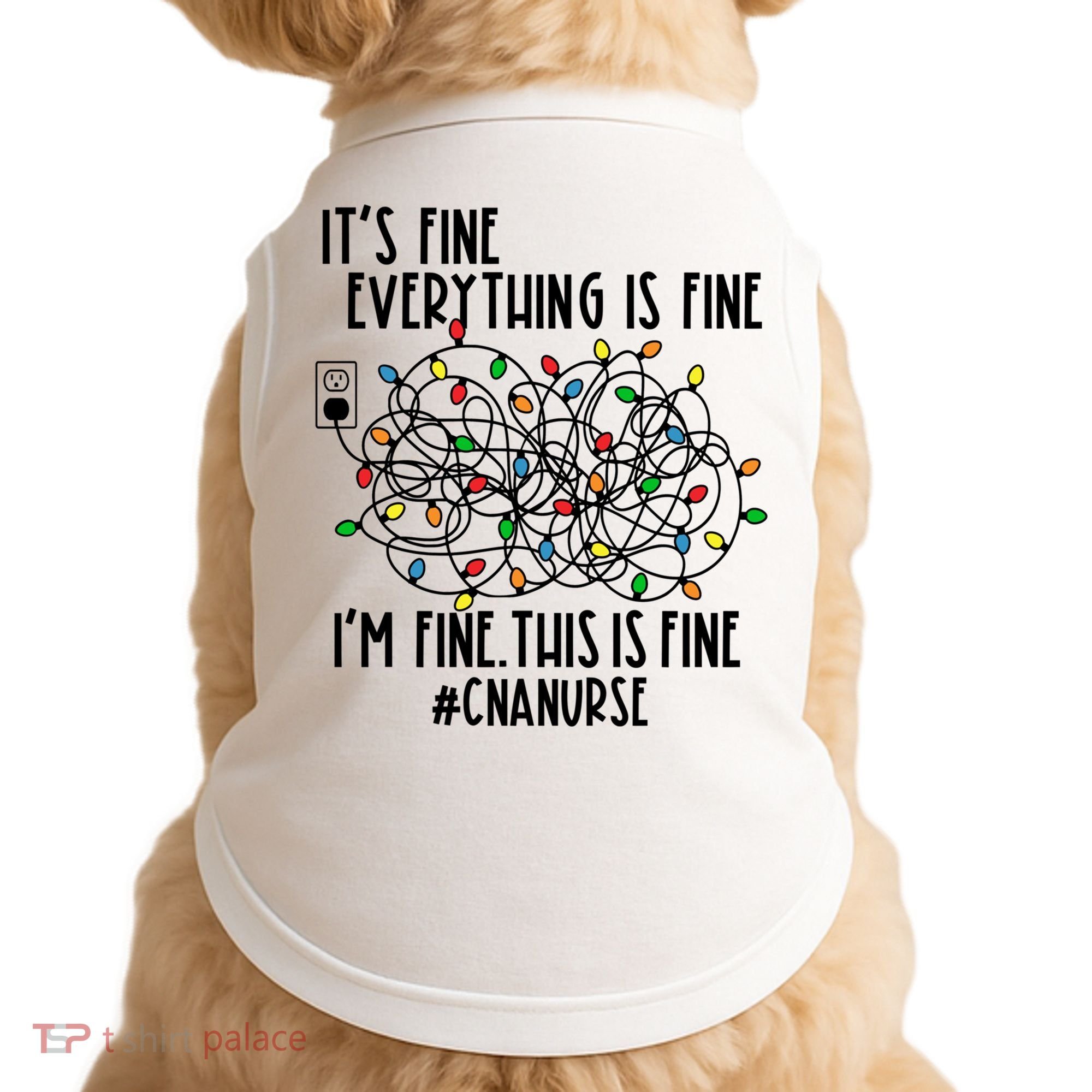 Im Fine Everything Is Fine Christmas Lights Cna Nurse Life Gift Doggie Tank
