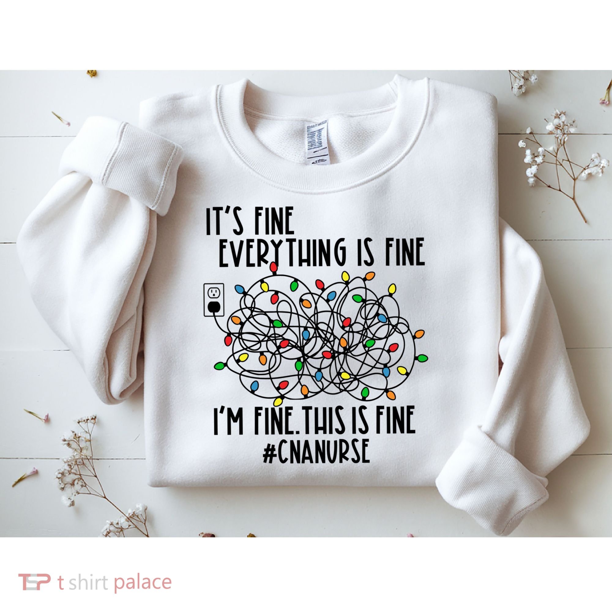 Im Fine Everything Is Fine Christmas Lights Cna Nurse Life Gift Sweatshirt