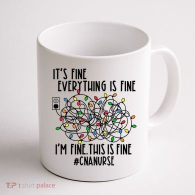Im Fine Everything Is Fine Christmas Lights Cna Nurse Life Gift Coffee Mug back
