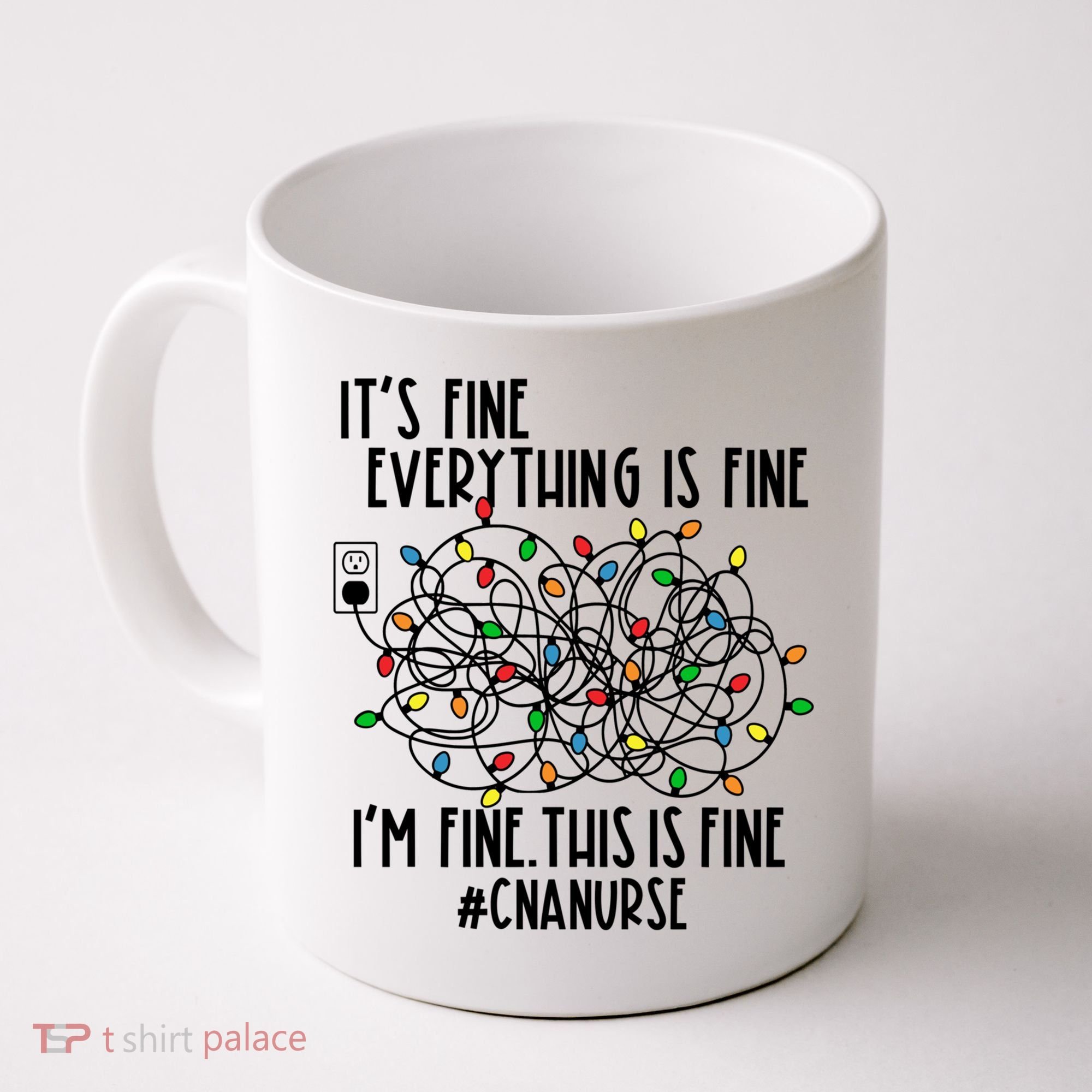 Im Fine Everything Is Fine Christmas Lights Cna Nurse Life Gift Coffee Mug