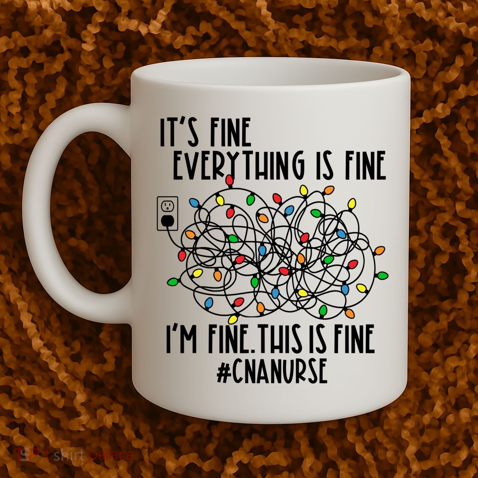Im Fine Everything Is Fine Christmas Lights Cna Nurse Life Gift Coffee Mug