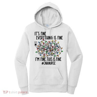 Im Fine Everything Is Fine Christmas Lights Cna Nurse Life Gift Women's Hoodie