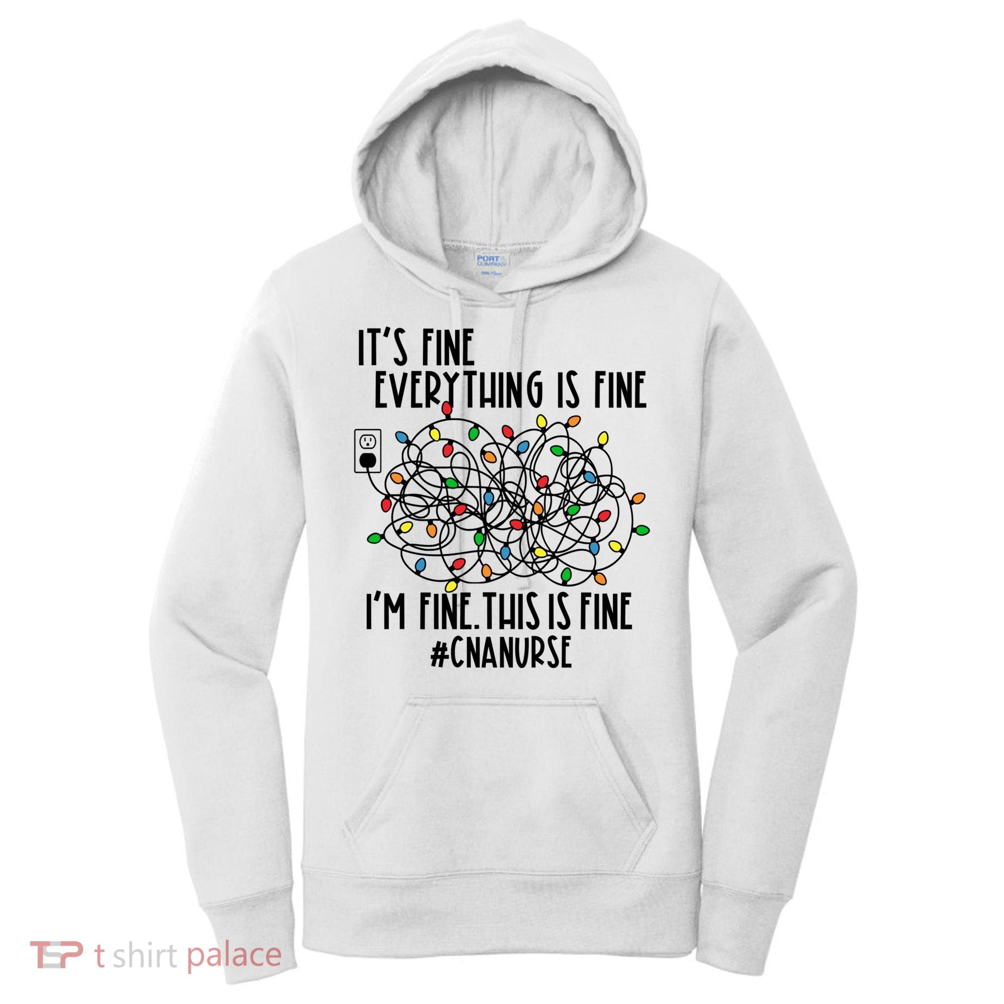 Im Fine Everything Is Fine Christmas Lights Cna Nurse Life Gift Women's Hoodie