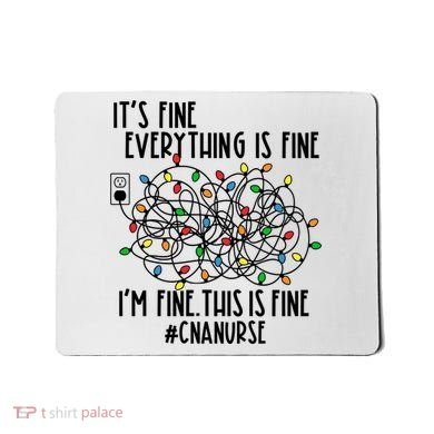 Im Fine Everything Is Fine Christmas Lights Cna Nurse Life Gift Mousepad