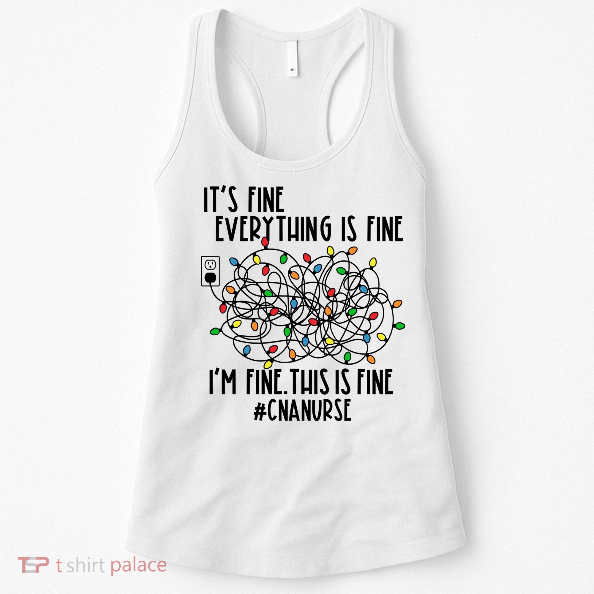 Im Fine Everything Is Fine Christmas Lights Cna Nurse Life Gift Women's Tank Top