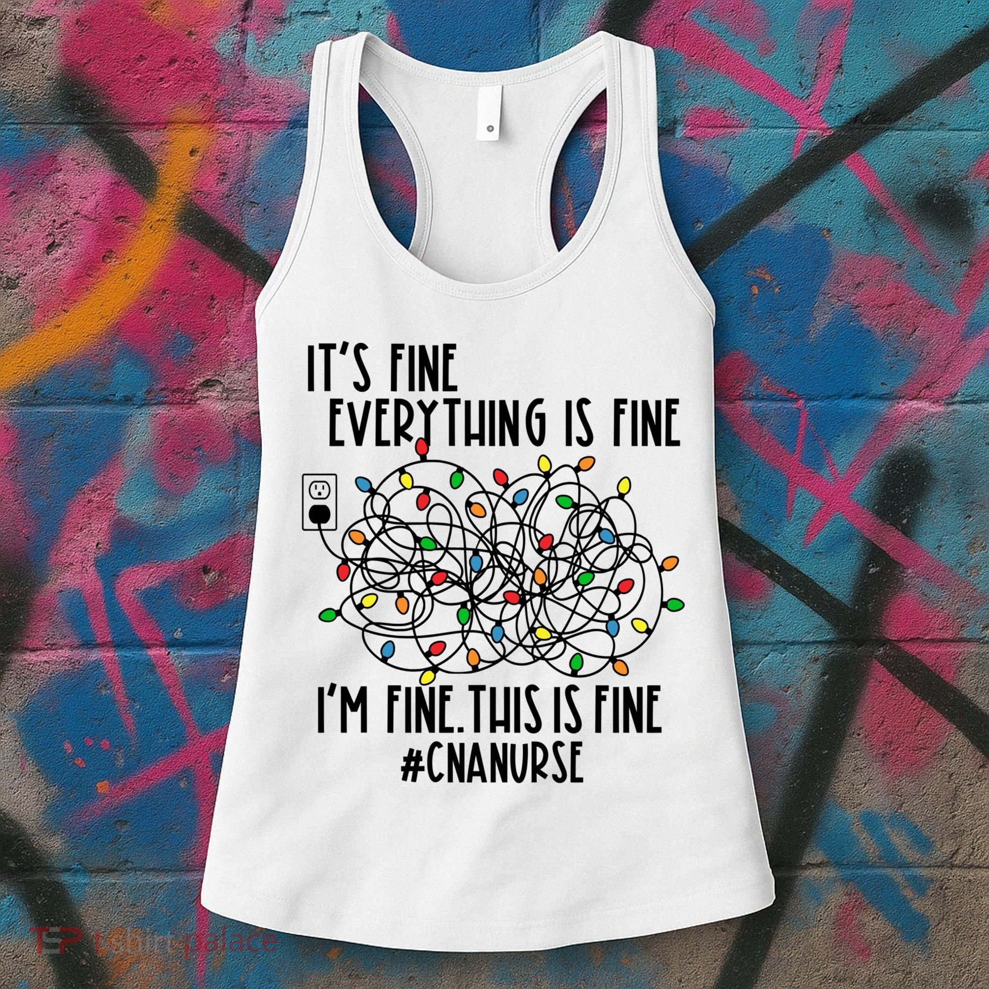 Im Fine Everything Is Fine Christmas Lights Cna Nurse Life Gift Women's Tank Top