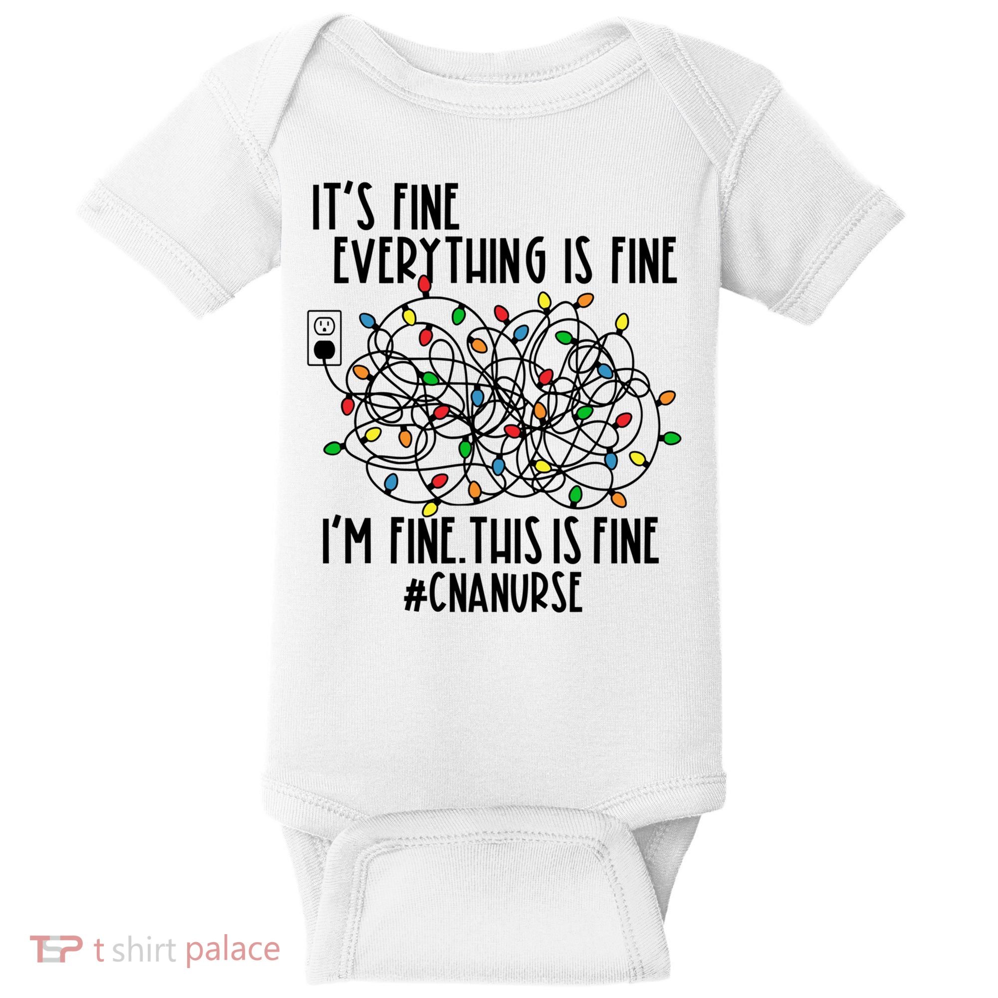 Im Fine Everything Is Fine Christmas Lights Cna Nurse Life Gift Baby Bodysuit