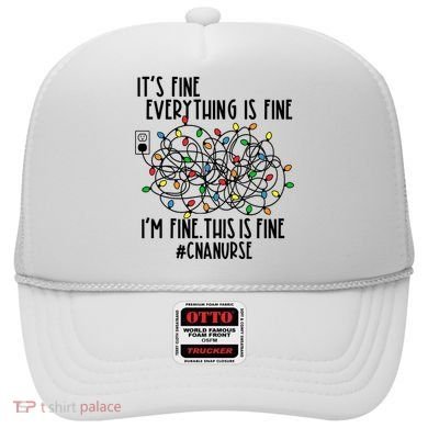 Im Fine Everything Is Fine Christmas Lights Cna Nurse Life Gift Hat