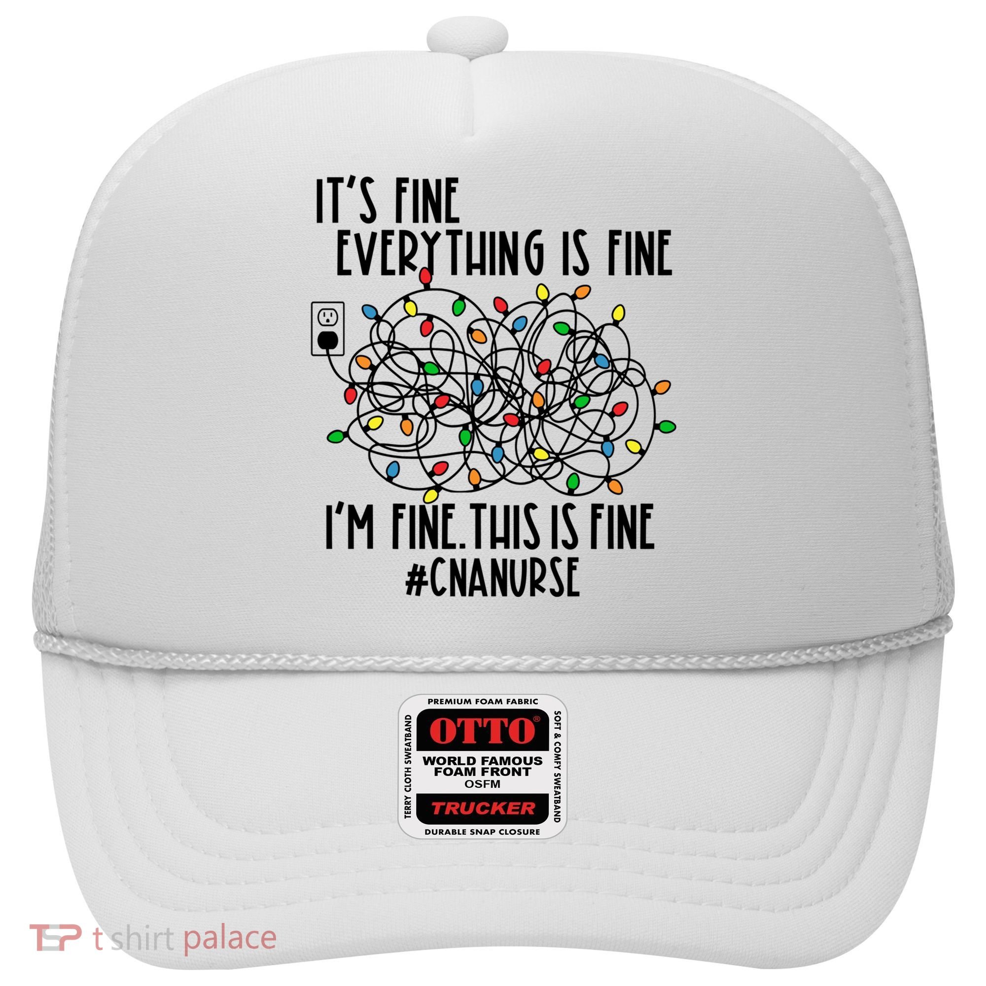 Im Fine Everything Is Fine Christmas Lights Cna Nurse Life Gift Hat