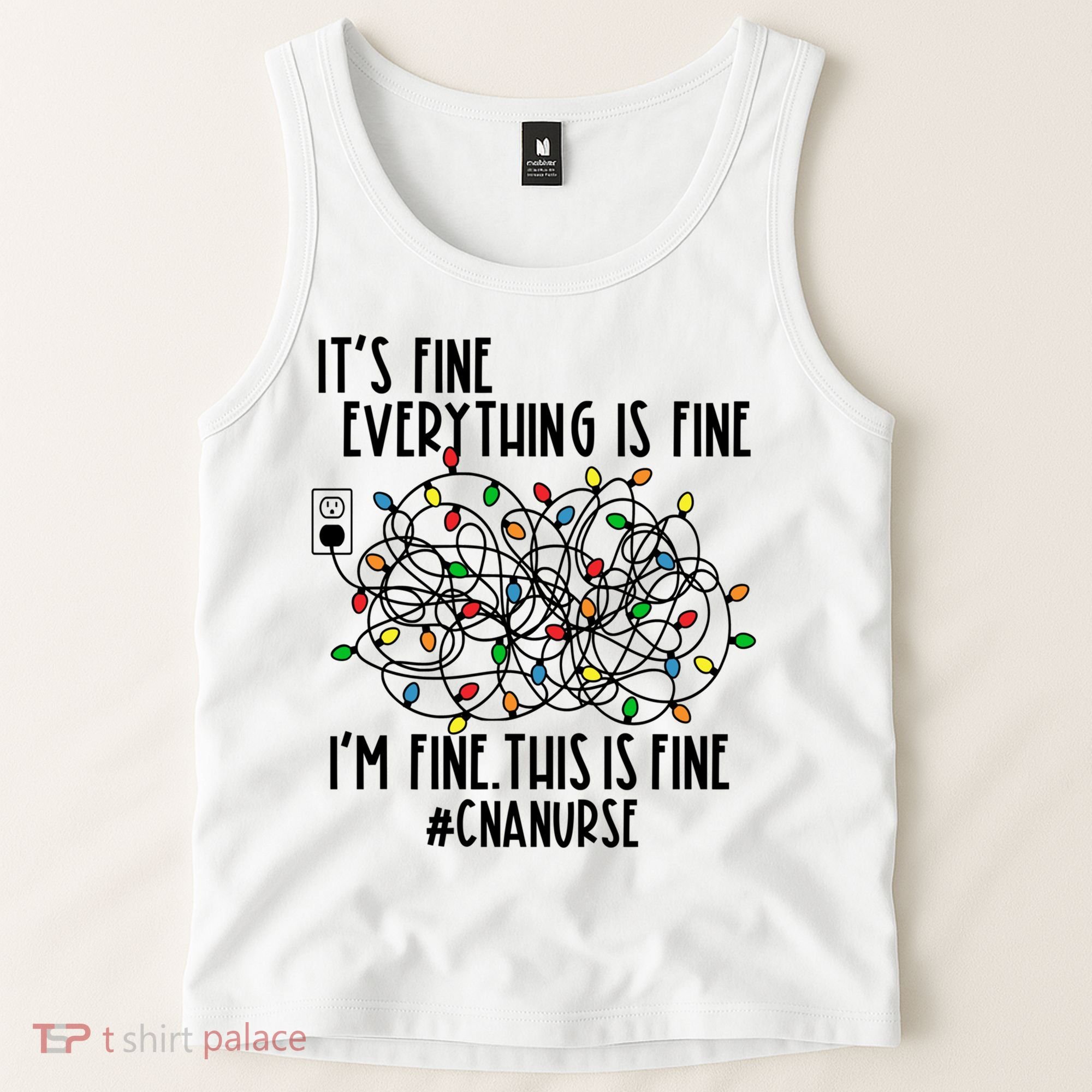 Im Fine Everything Is Fine Christmas Lights Cna Nurse Life Gift Tank Top