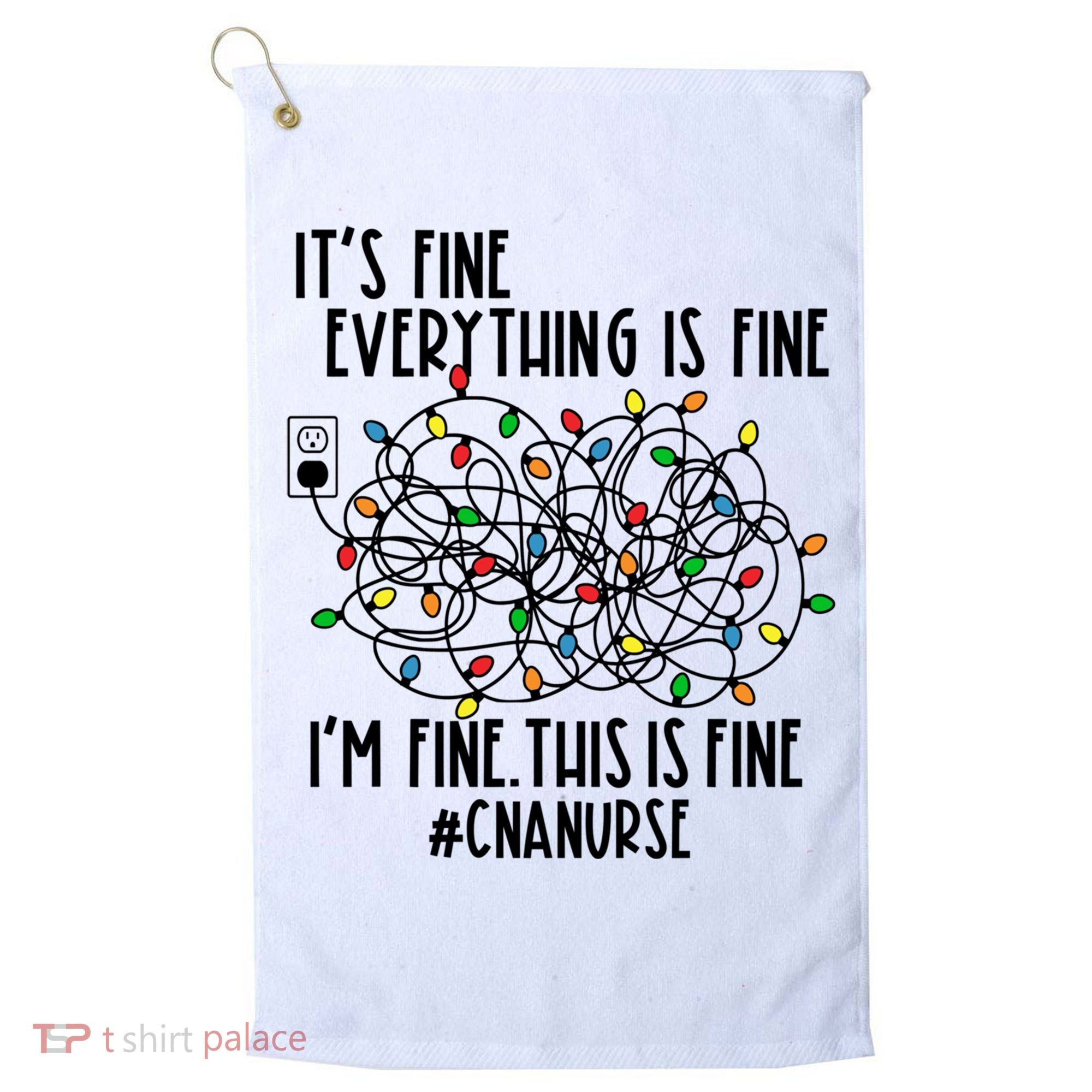 Im Fine Everything Is Fine Christmas Lights Cna Nurse Life Gift Golf Towel