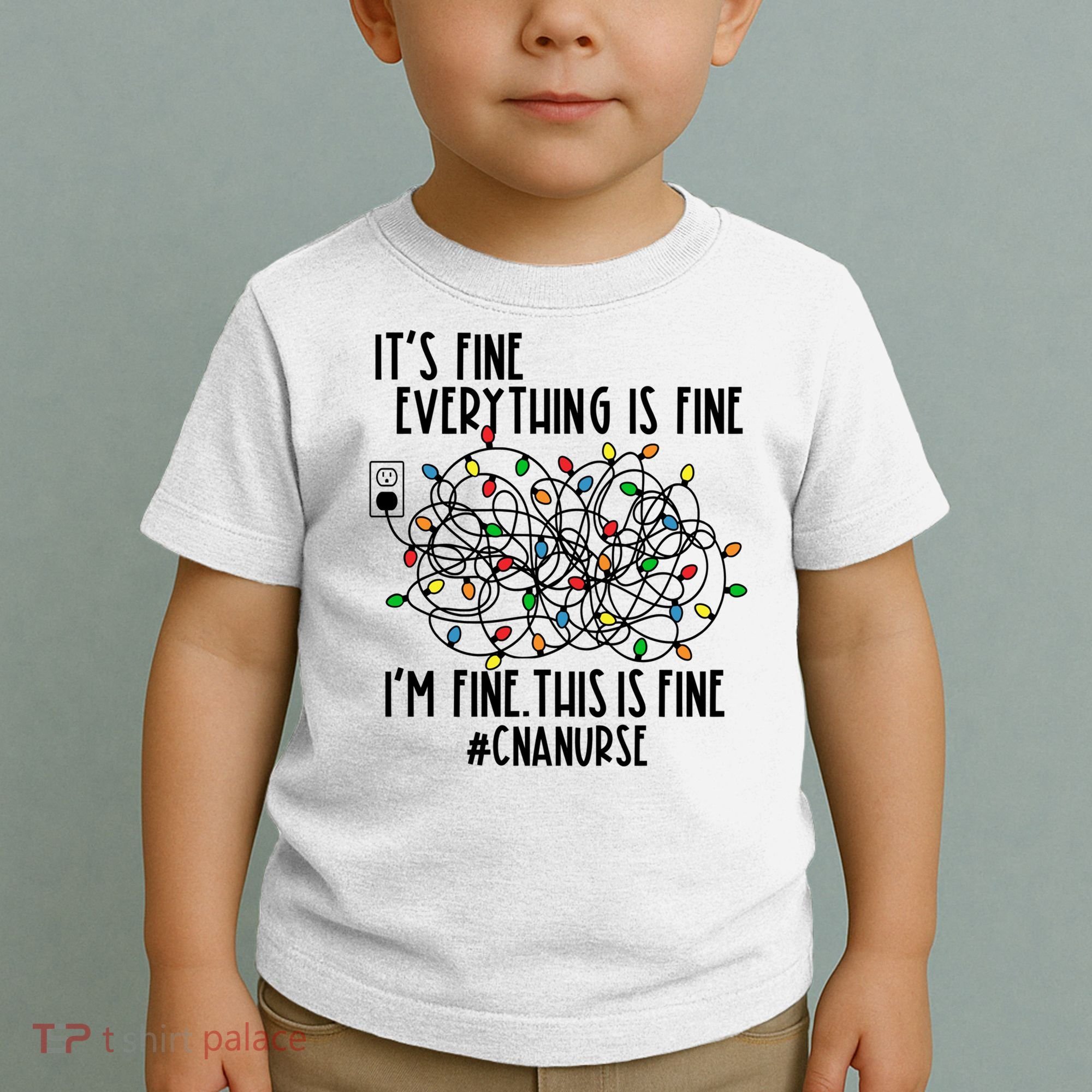 Im Fine Everything Is Fine Christmas Lights Cna Nurse Life Gift Toddler T-Shirt
