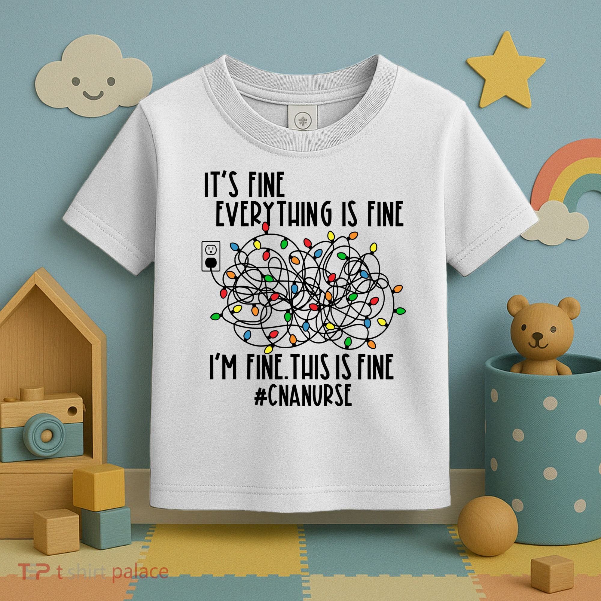 Im Fine Everything Is Fine Christmas Lights Cna Nurse Life Gift Toddler T-Shirt