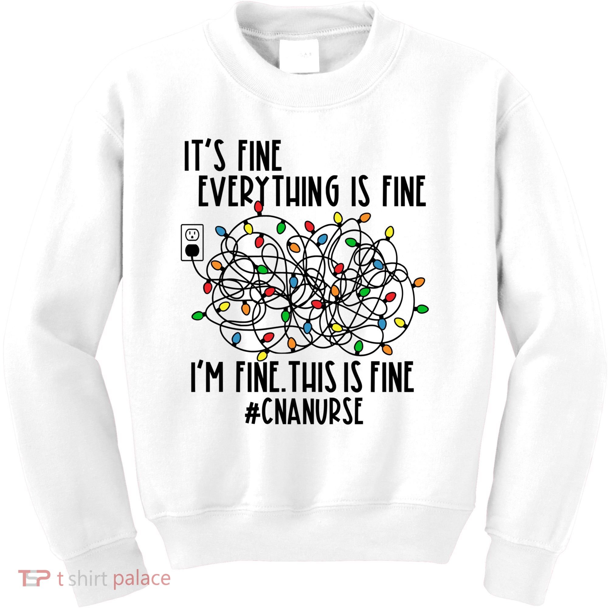 Im Fine Everything Is Fine Christmas Lights Cna Nurse Life Gift Kids Sweatshirt
