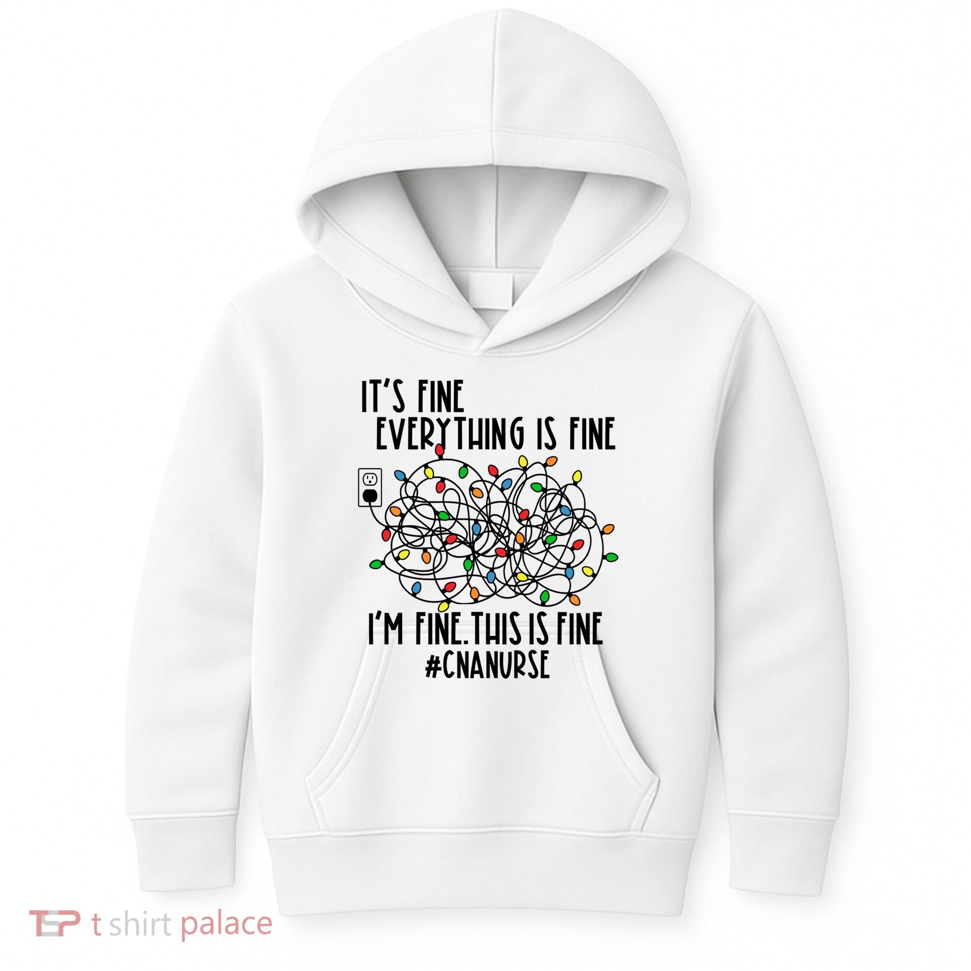 Im Fine Everything Is Fine Christmas Lights Cna Nurse Life Gift Kids Hoodie