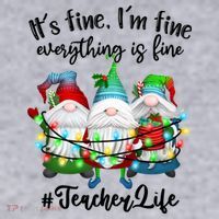 I'm Fine Everything Is Fine Teacher Life Gnome Christmas Funny Gift Women's Sweatshirt thumb 2