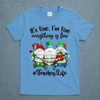 I'm Fine Everything Is Fine Teacher Life Gnome Christmas Funny Gift T-Shirt thumb 4