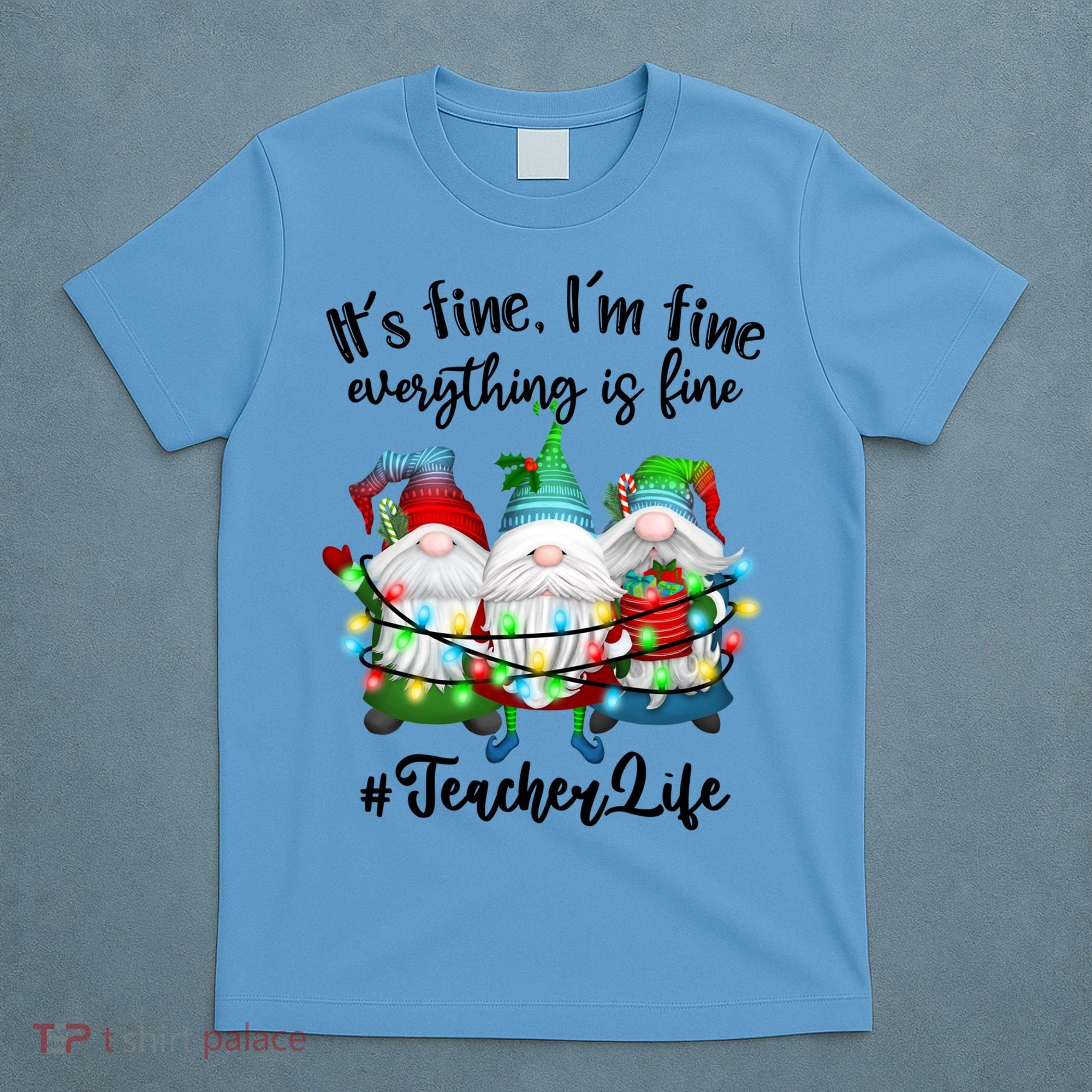 I'm Fine Everything Is Fine Teacher Life Gnome Christmas Funny Gift T-Shirt