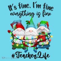 I'm Fine Everything Is Fine Teacher Life Gnome Christmas Funny Gift T-Shirt thumb 6