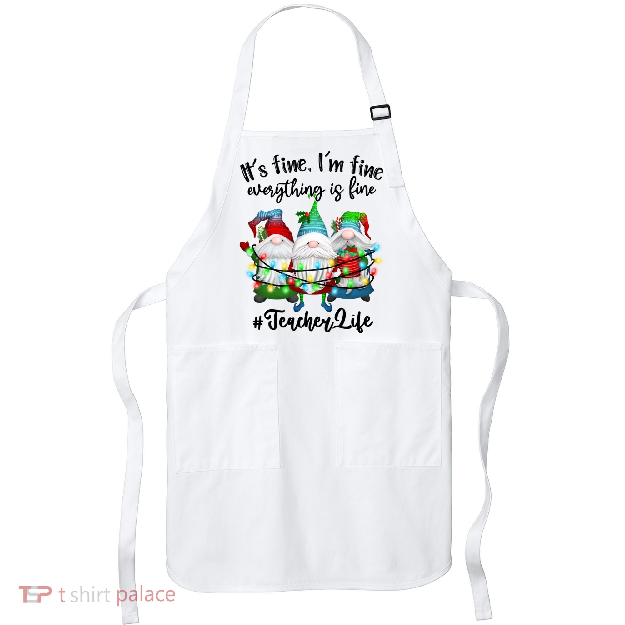 I'm Fine Everything Is Fine Teacher Life Gnome Christmas Funny Gift Apron