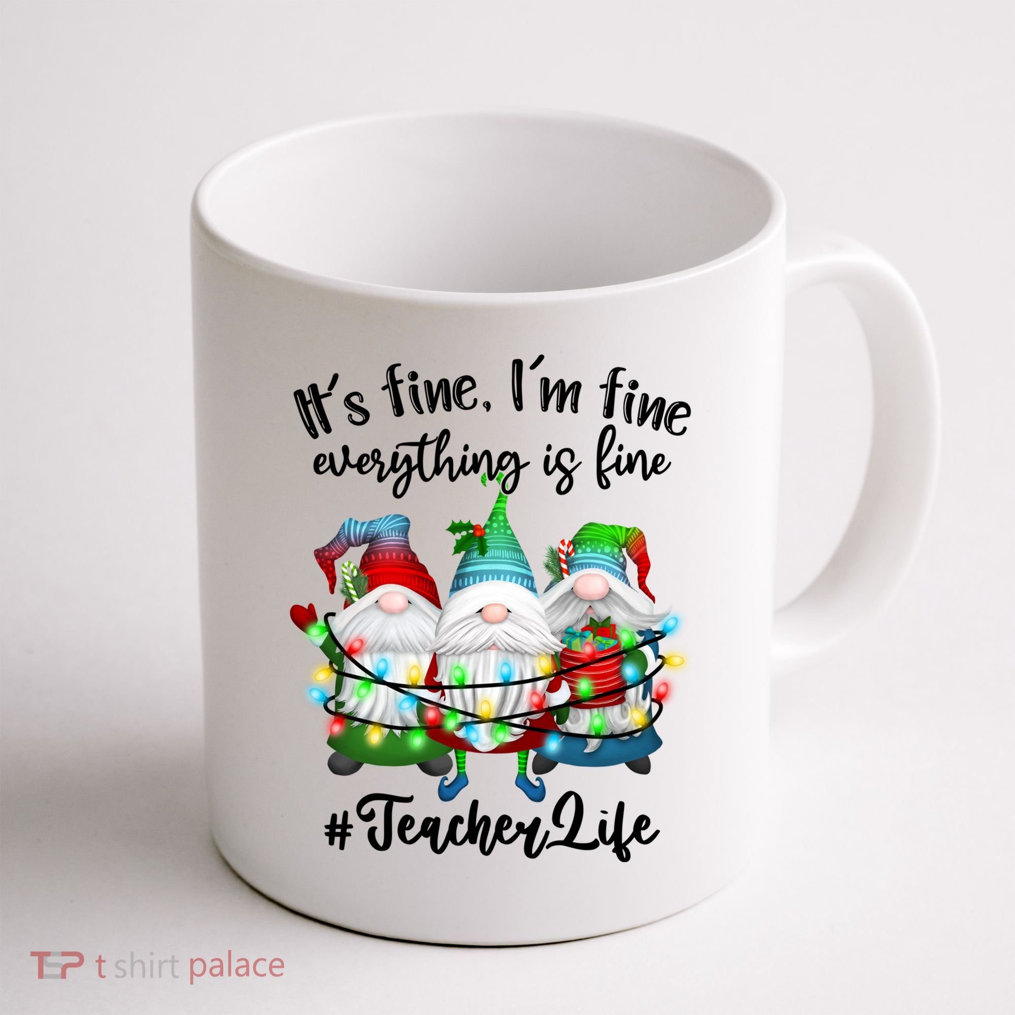 I'm Fine Everything Is Fine Teacher Life Gnome Christmas Funny Gift Coffee Mug